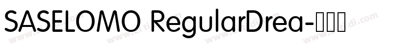 SASELOMO RegularDrea字体转换 SASELOMO RegularDrea字体转换